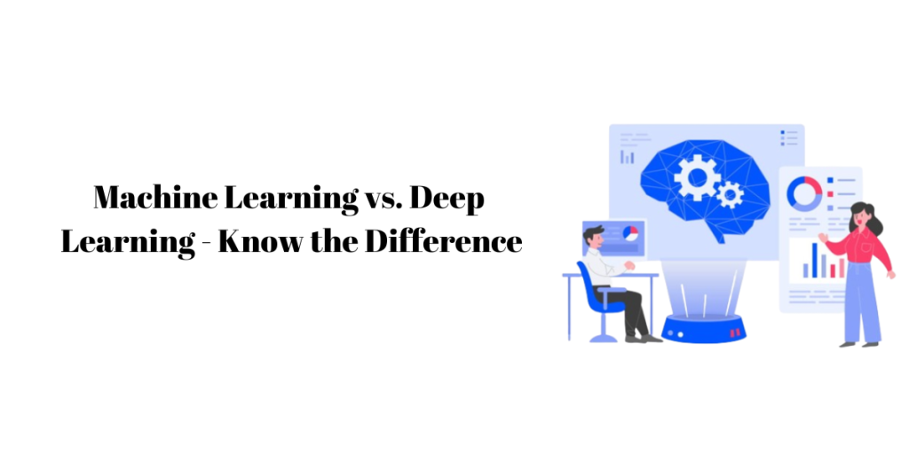 Custom Machine Learning vs. Deep Learning - Know the Difference